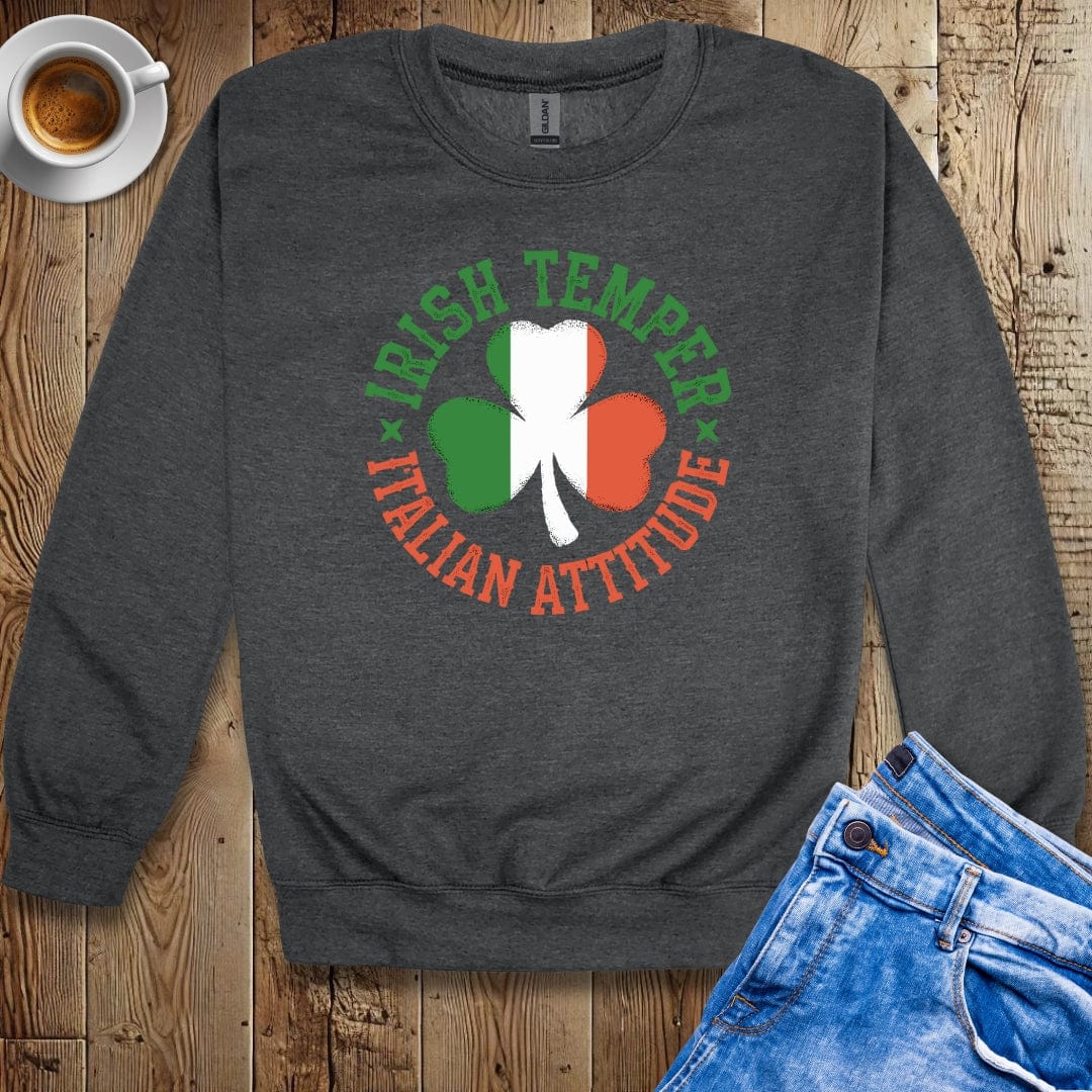 Irish Temper Italian Attitude Sweatshirt