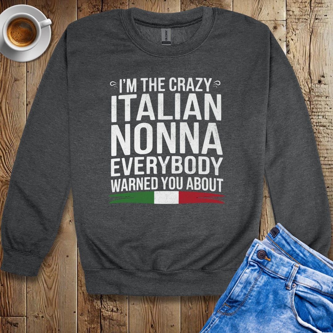 I'm the Crazy Italian Nonna Sweatshirt