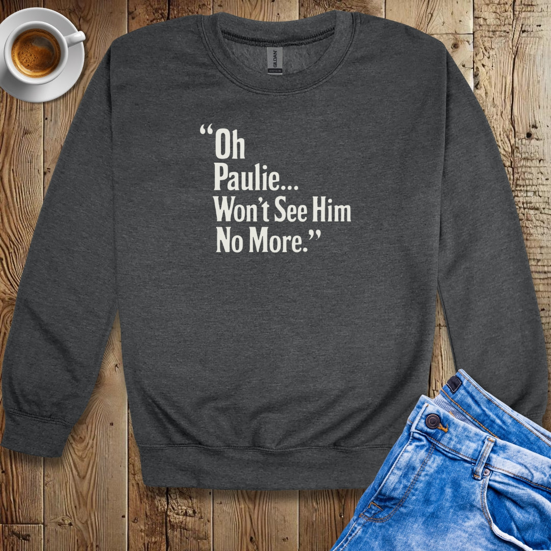 Won't See Paulie Godfather Quote Crew Neck Sweatshirt