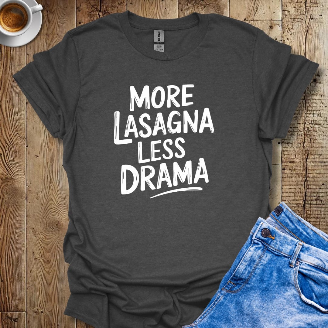 More Lasagna Less Drama T-shirt
