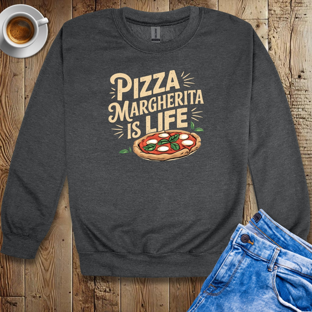 Pizza Margherita Is Life Sweatshirt