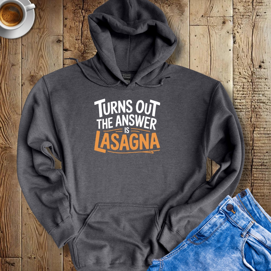 Turns Out the Answer is Lasagna Hoodie Sweatshirt