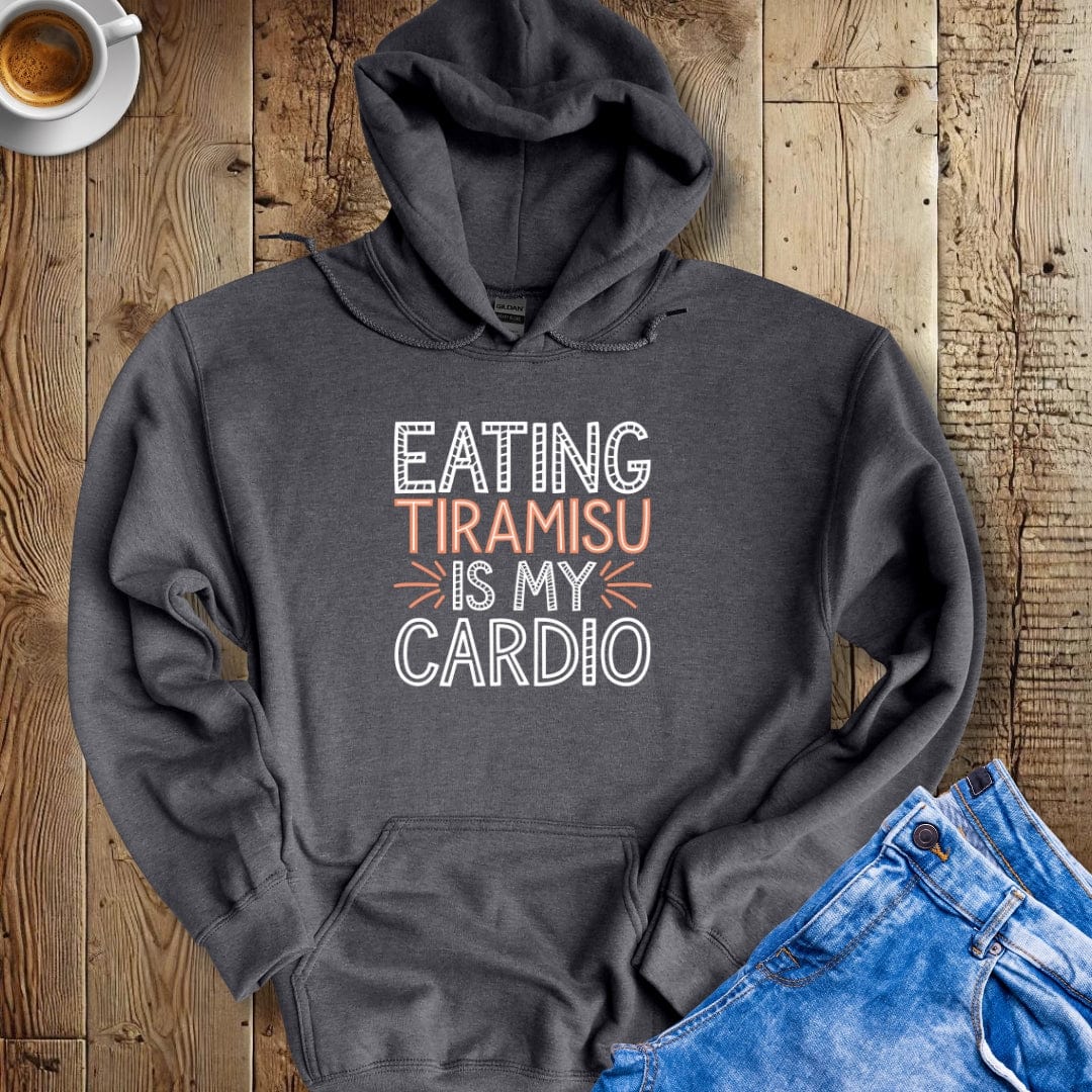 Eating Tiramisu is My Cardio Hoodie Sweatshirt