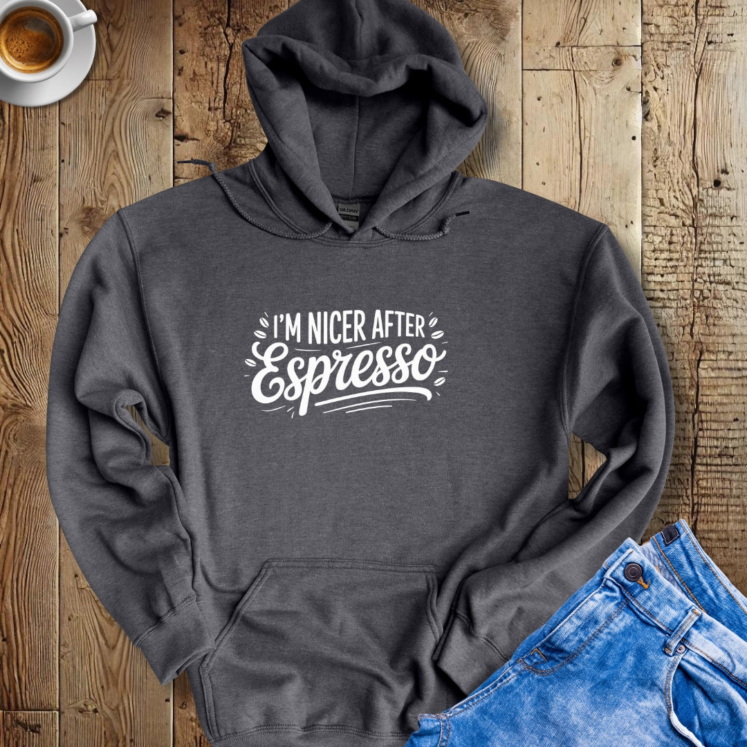 I'm Nicer After Espresso Hoodie Sweatshirt