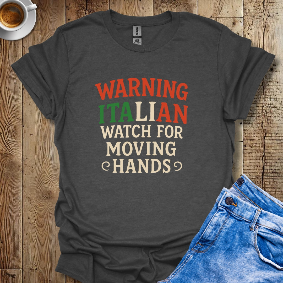 Warning Italian Watch For Moving Hands T-shirt