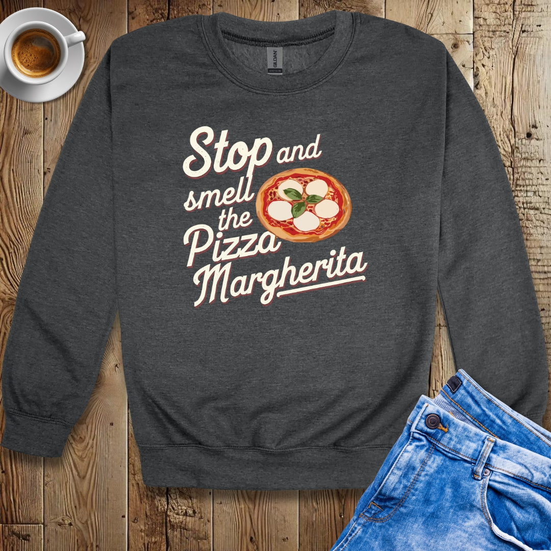 Stop and Smell the Pizza Margherita Sweatshirt