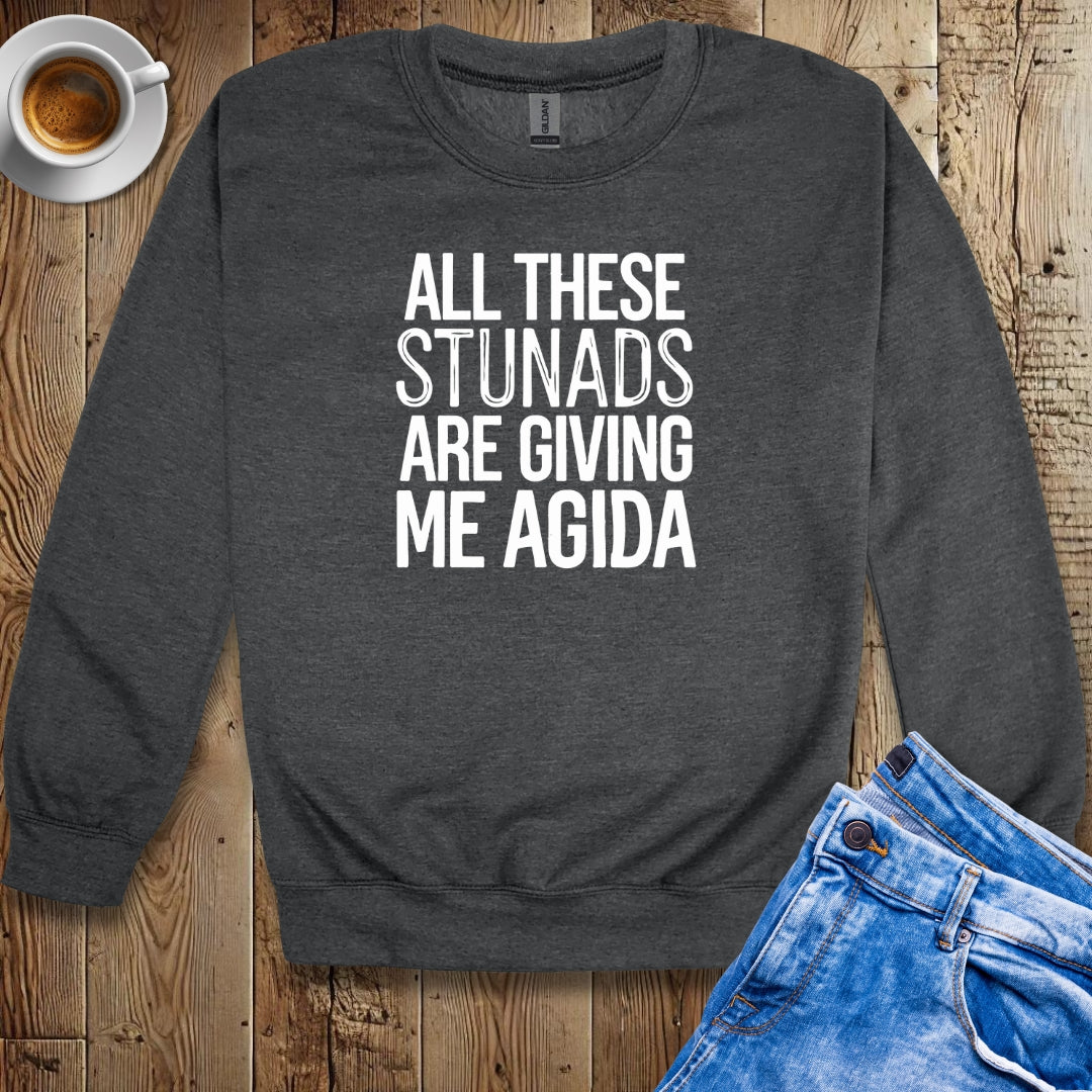 All These Stunads Are Giving Me Agida Sweatshirt