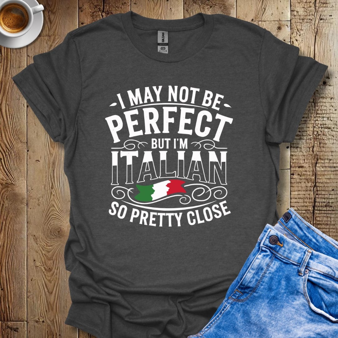 Funny I May Not Be Perfect But I'm Italian Pride T-shirt