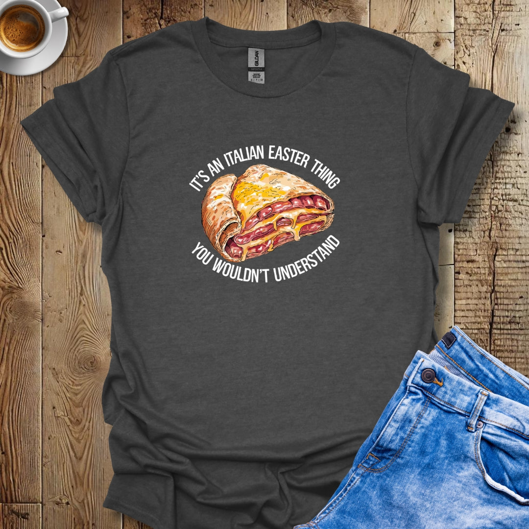 Italian Easter Thing Pizza Ghena Calzone T-shirt