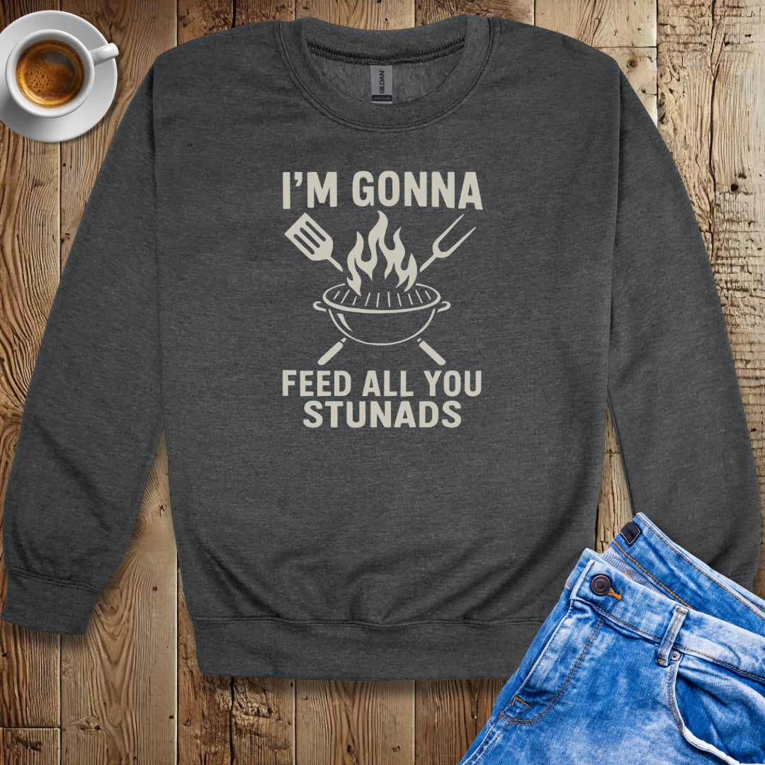 I'm Gonna Feed All You Stunads Crew Neck Sweatshirt