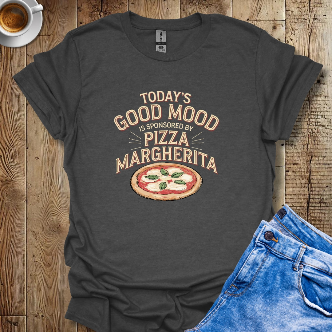 Today's Good Mood Sponsored by Pizza Margherita T-shirt