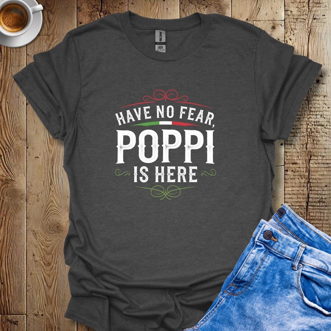 Have No Fear Poppi Is Here T-shirt