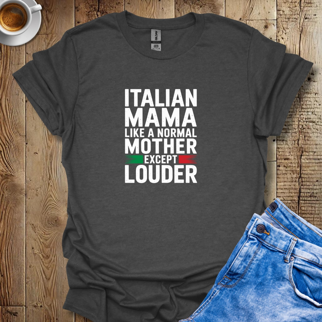 Italian Mama Louder T-shirt