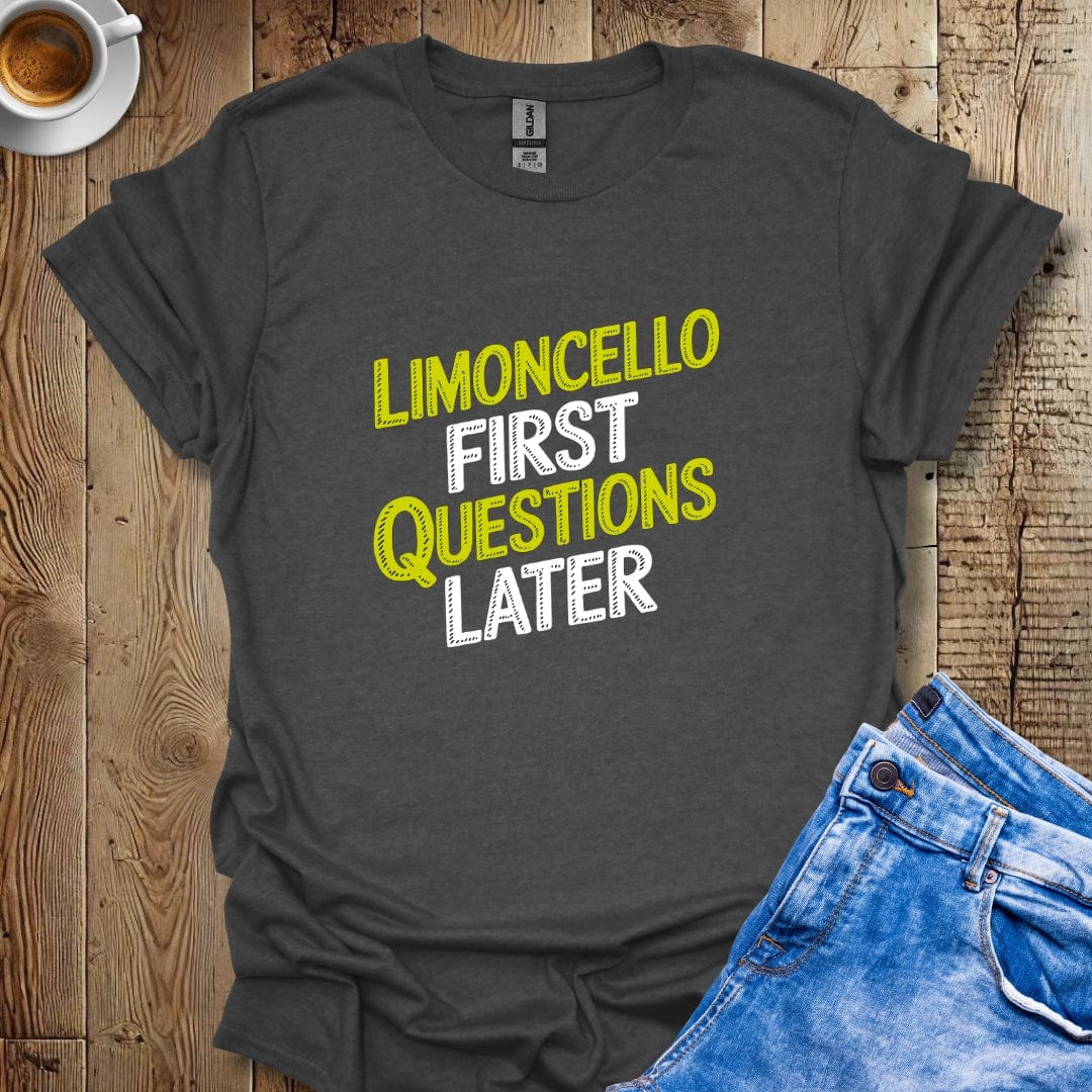 Limoncello First Questions Later T-Shirt