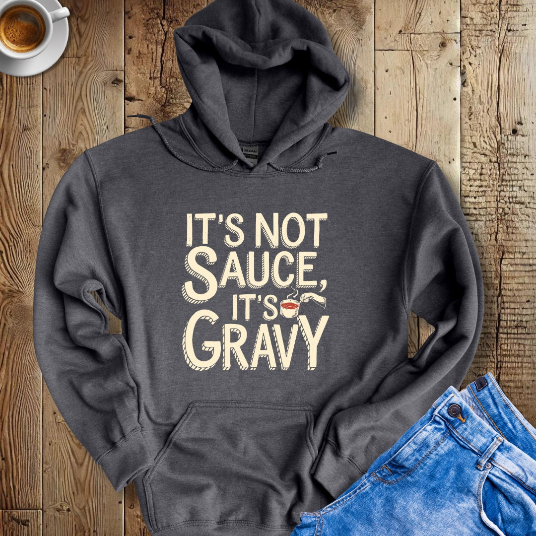 It's Not Sauce It's Gravy Hoodie Sweatshirt