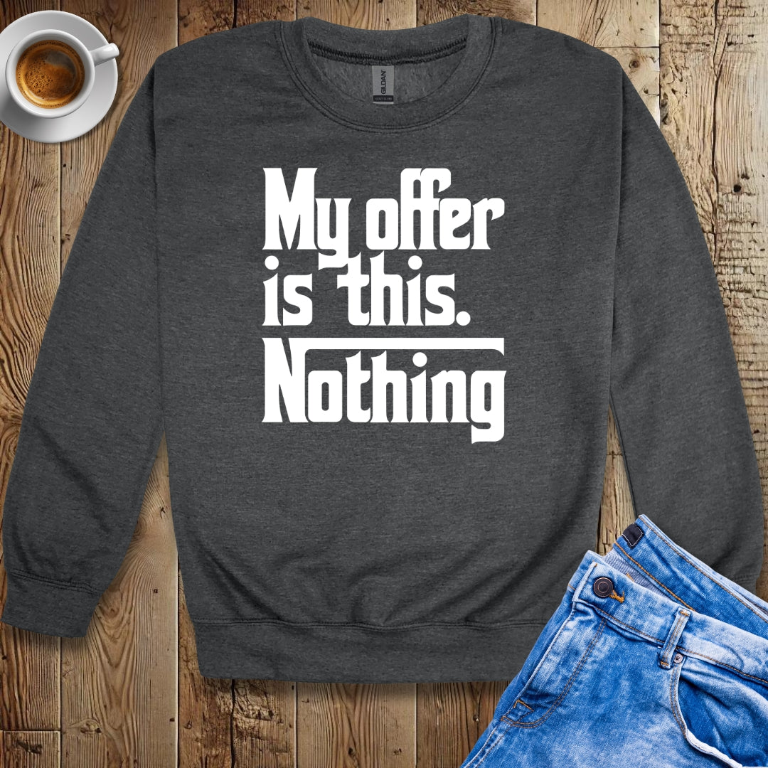 My Offer Is Nothing Godfather Quote Sweatshirt