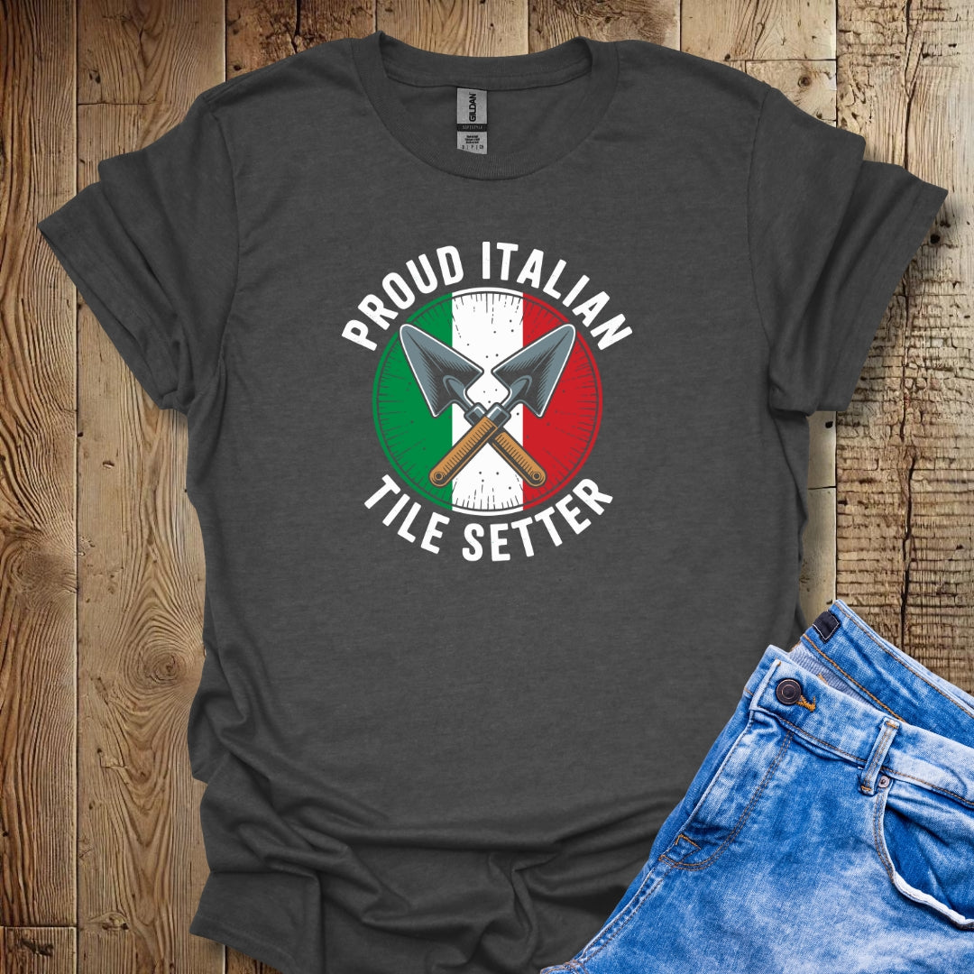 Proud Italian Tile Setter T-shirt