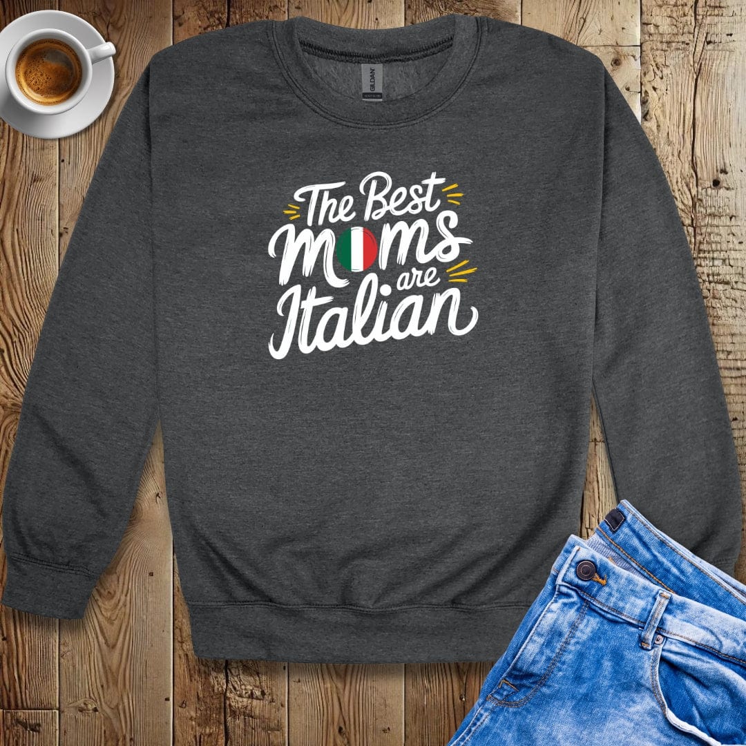 The Best Moms Are Italian Crew Neck Sweatshirt