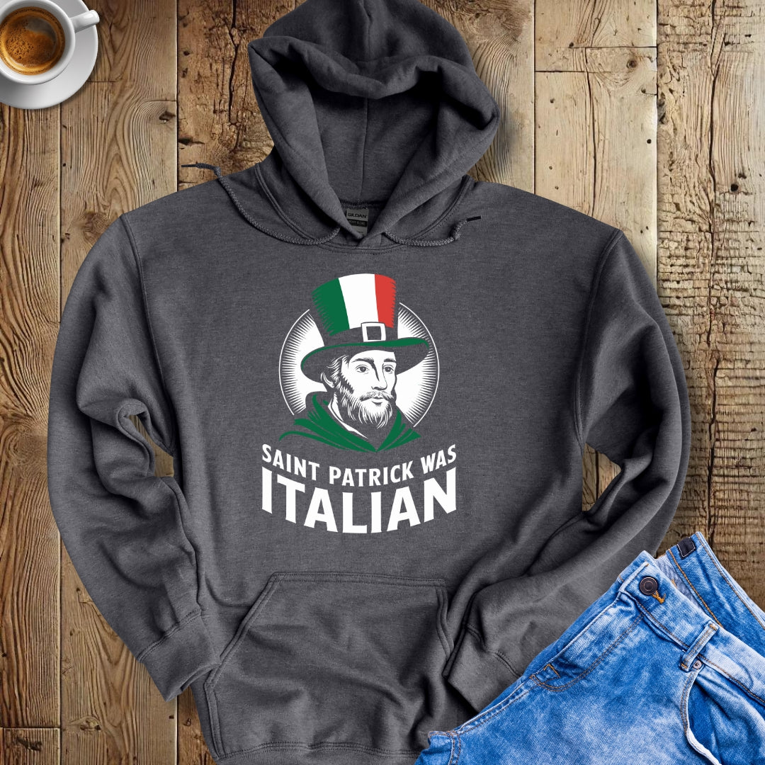 Saint Patric Was Italian Irish Italian Hoodie Sweatshirt