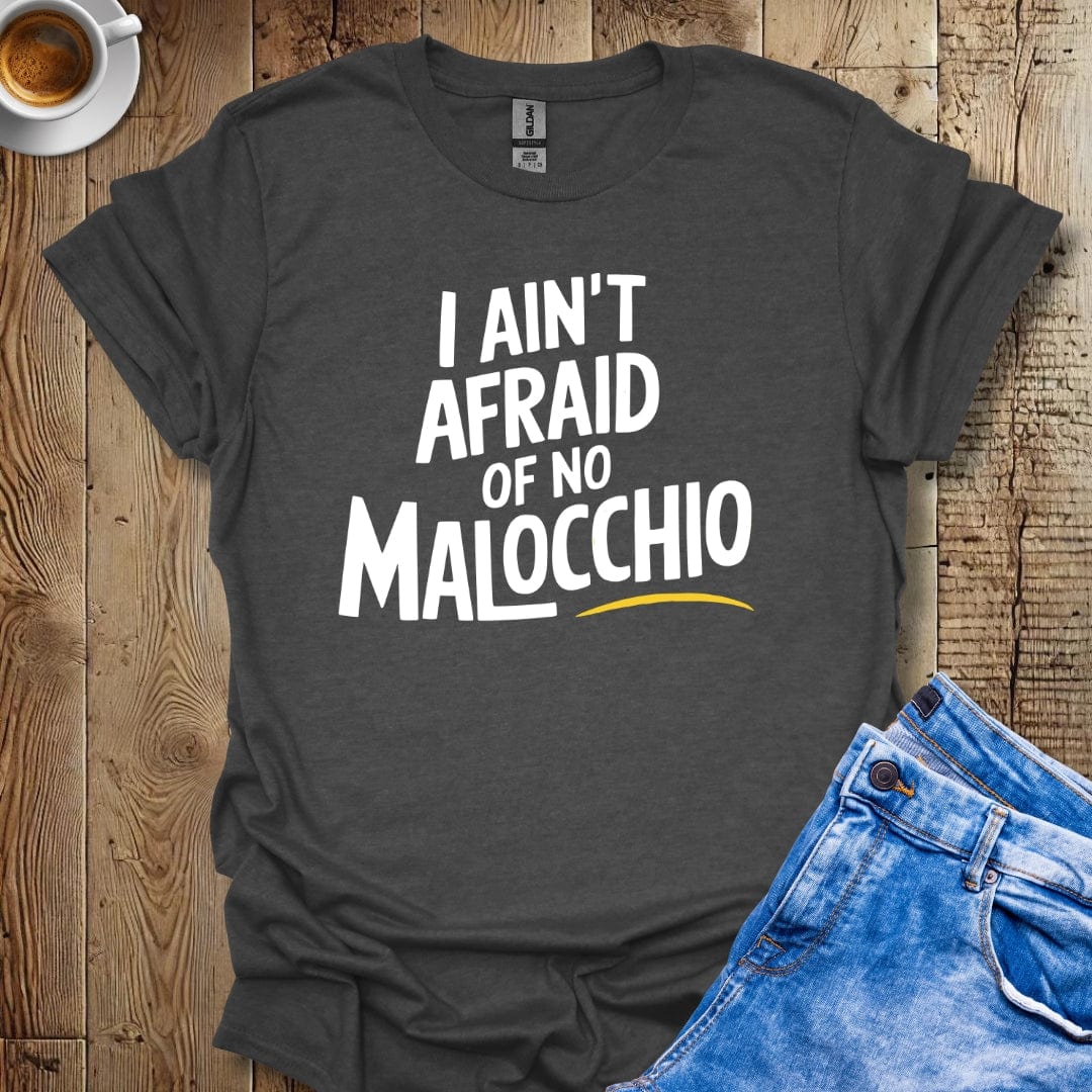 I Ain't Afraid of No Malocchio T-shirt