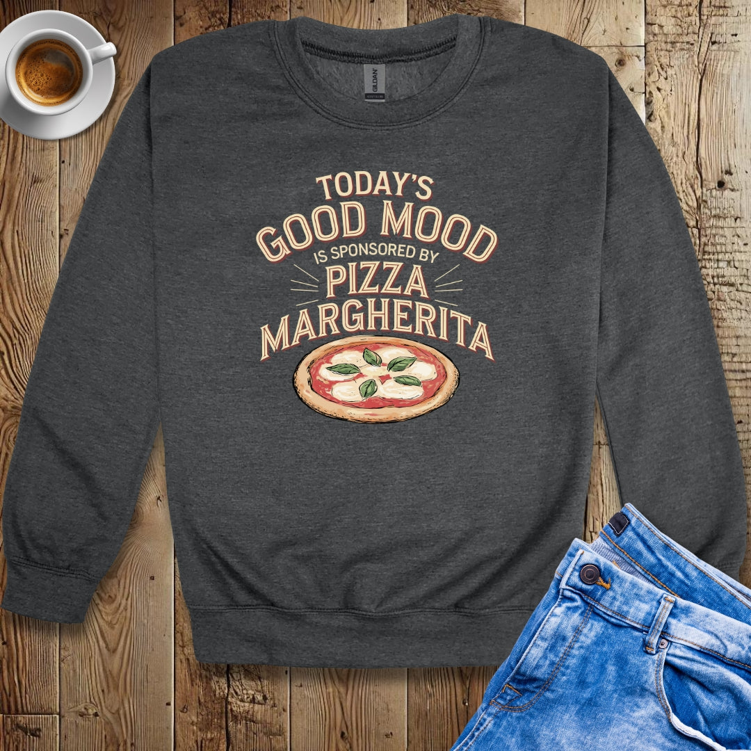 Today's Good Mood Sponsored by Pizza Margherita Sweatshirt