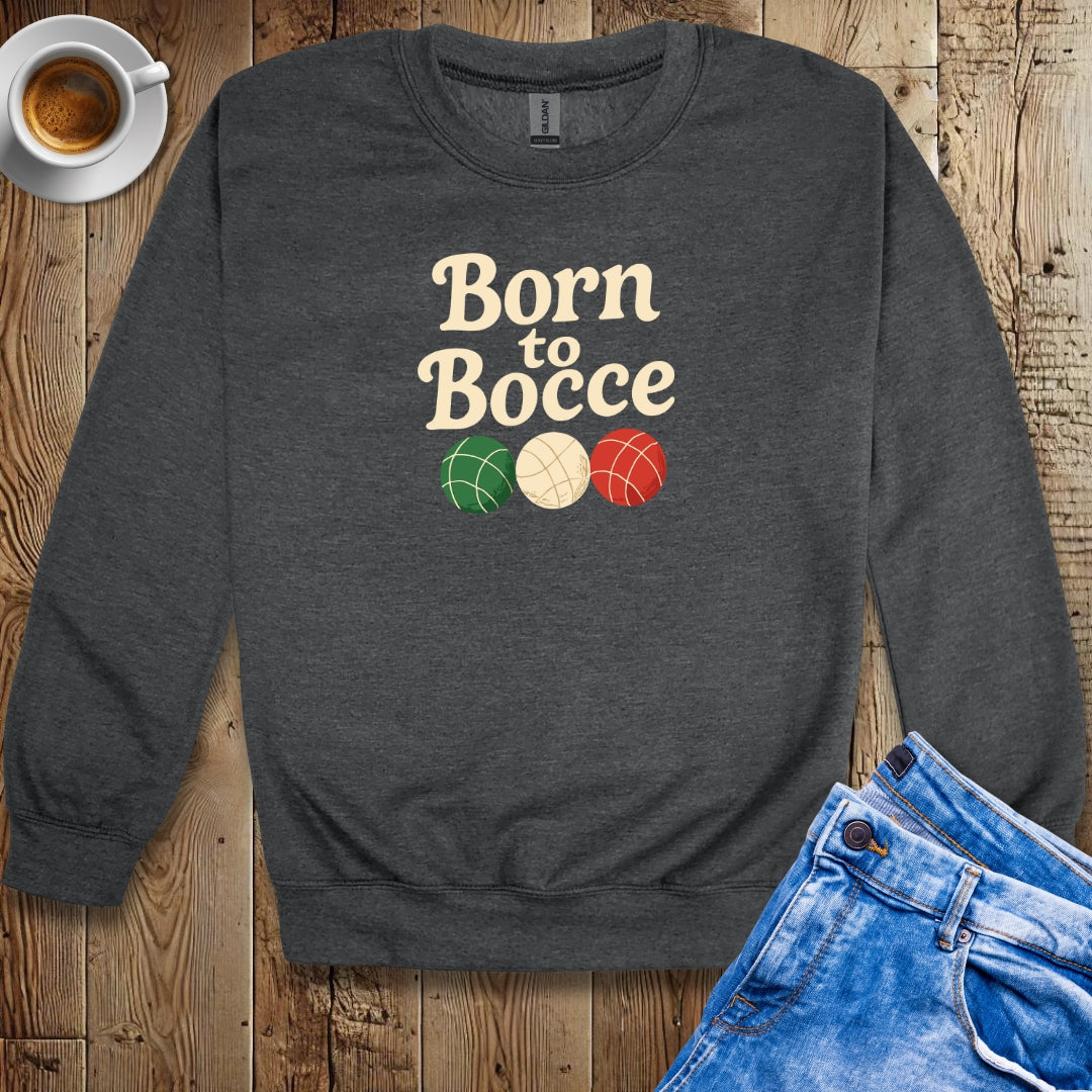 Born to Bocce Sweatshirt