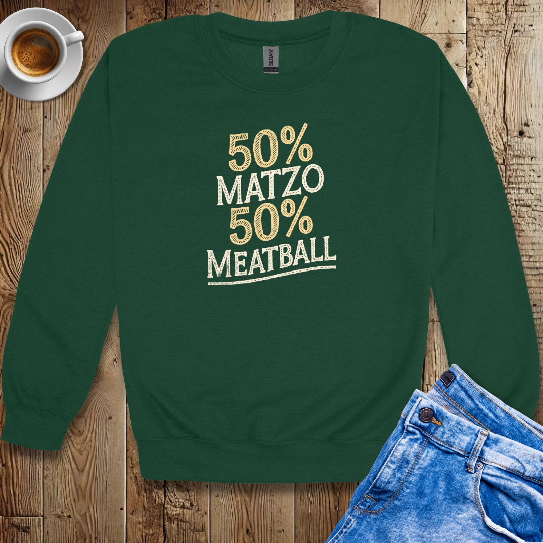 50% Matzo 50% Meatball Half Jewish Italian Sweatshirt