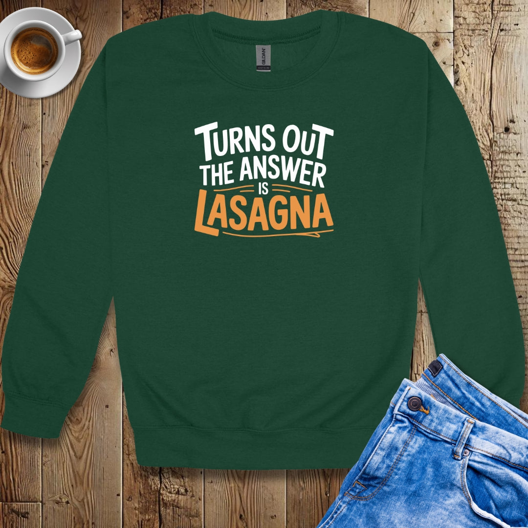 Turns Out the Answer is Lasagna Crew Neck Sweatshirt