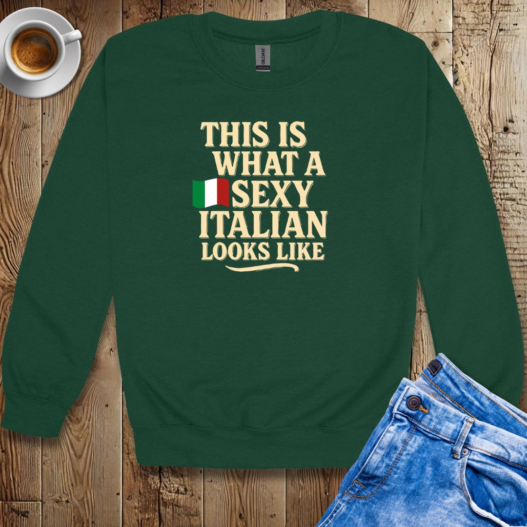 This is What a Sexy Italian Looks Like Sweatshirt