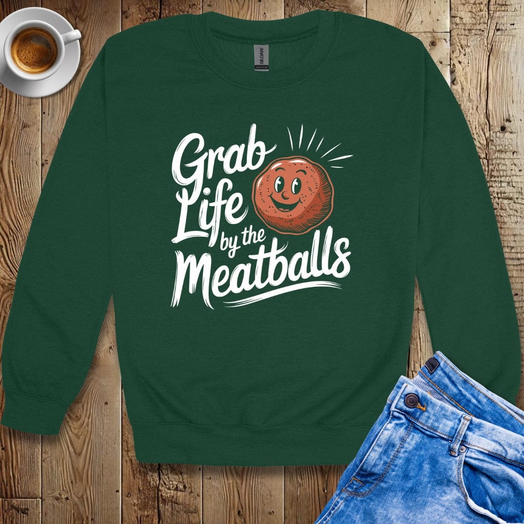 Grab Life by the Meatballs Sweatshirt