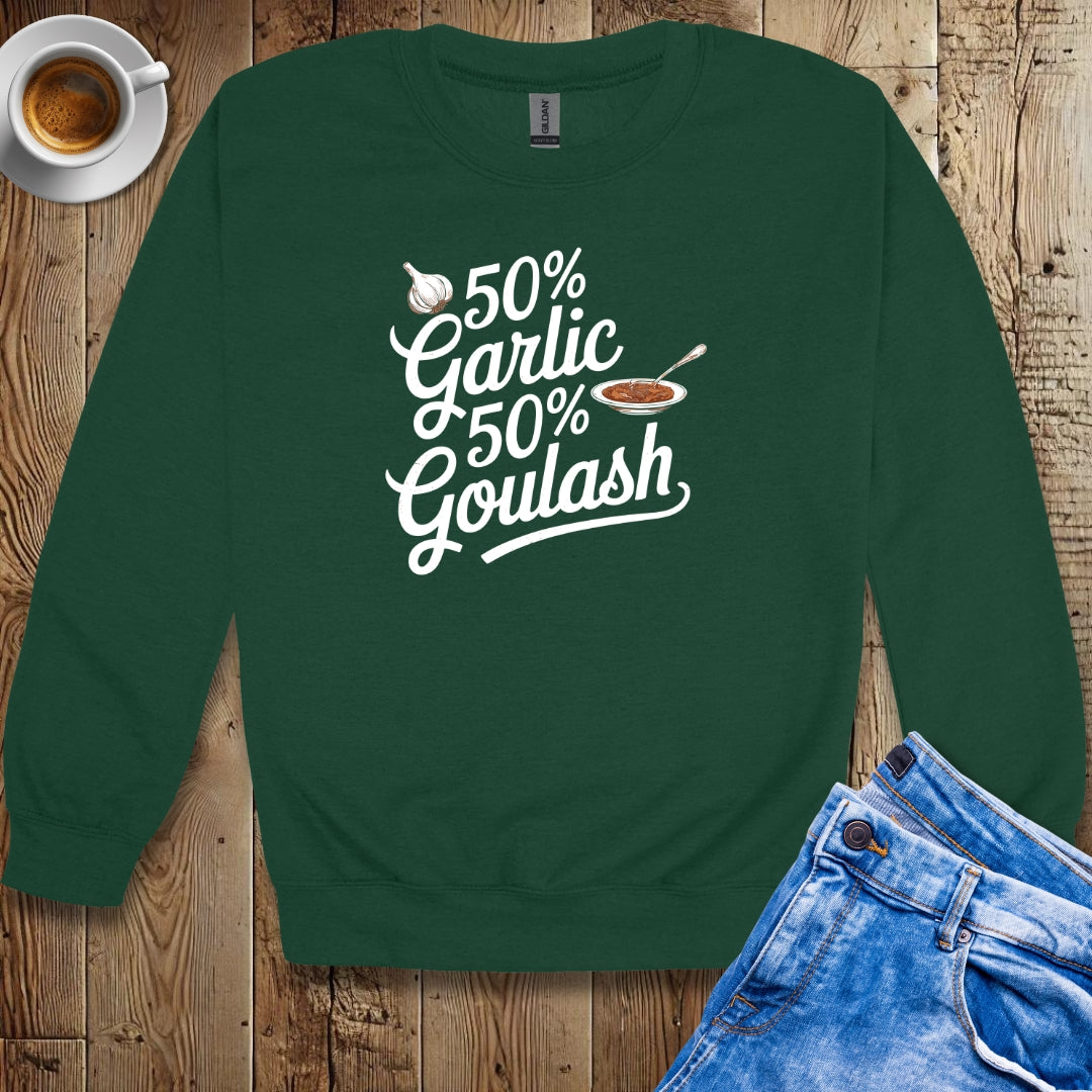 50% Garlic 50% Goulash Half Hungarian Italian Sweatshirt