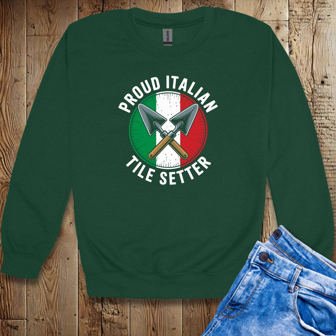 Proud Italian Tile Setter Sweatshirt