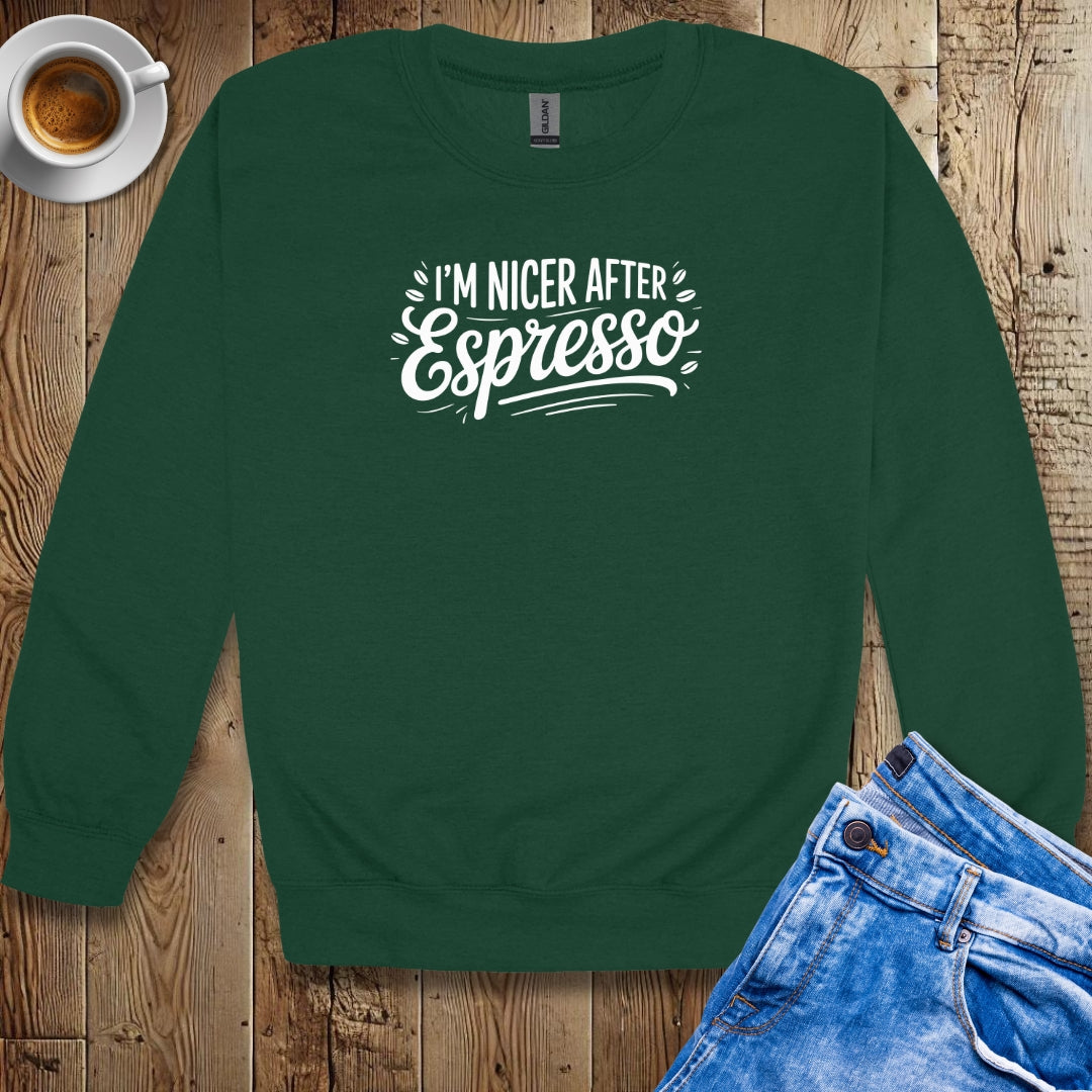 I'm Nicer After Espresso Sweatshirt
