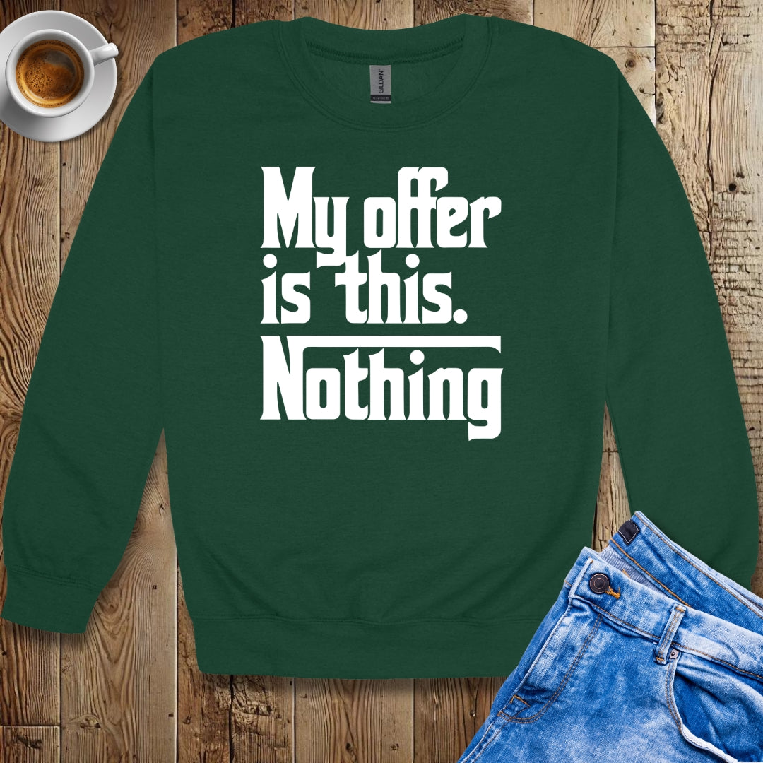 My Offer Is Nothing Godfather Quote Sweatshirt