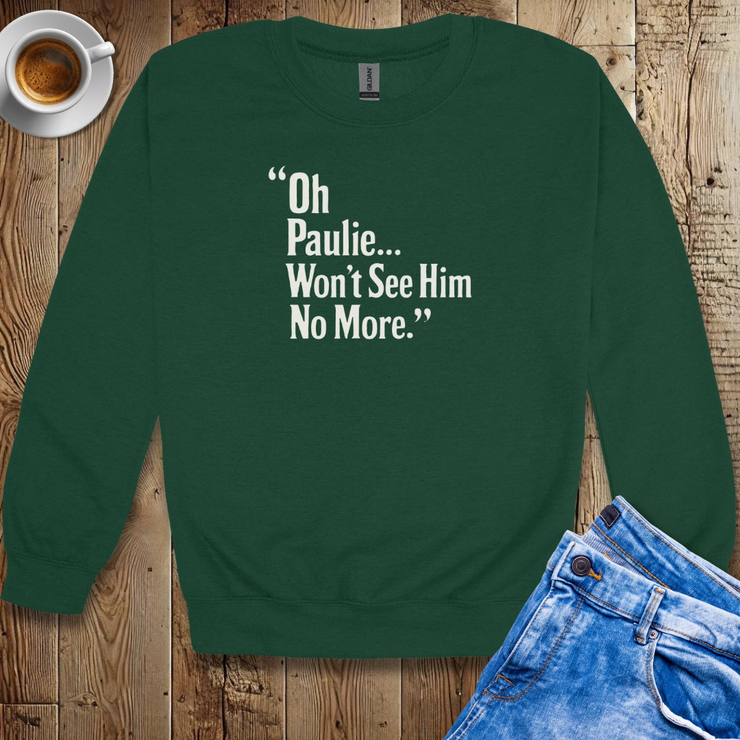 Won't See Paulie Godfather Quote Crew Neck Sweatshirt