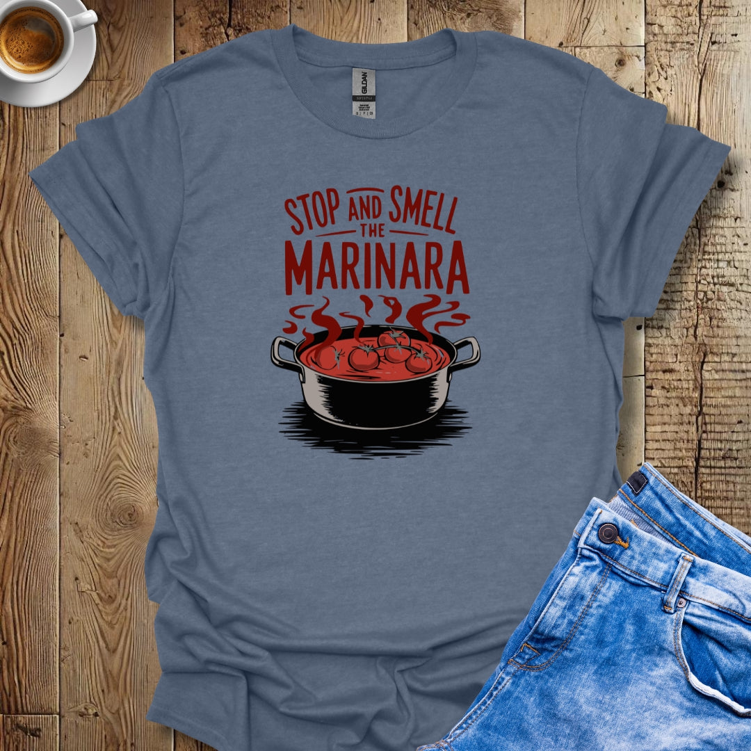 Stop and Smell the Marinara T-Shirt