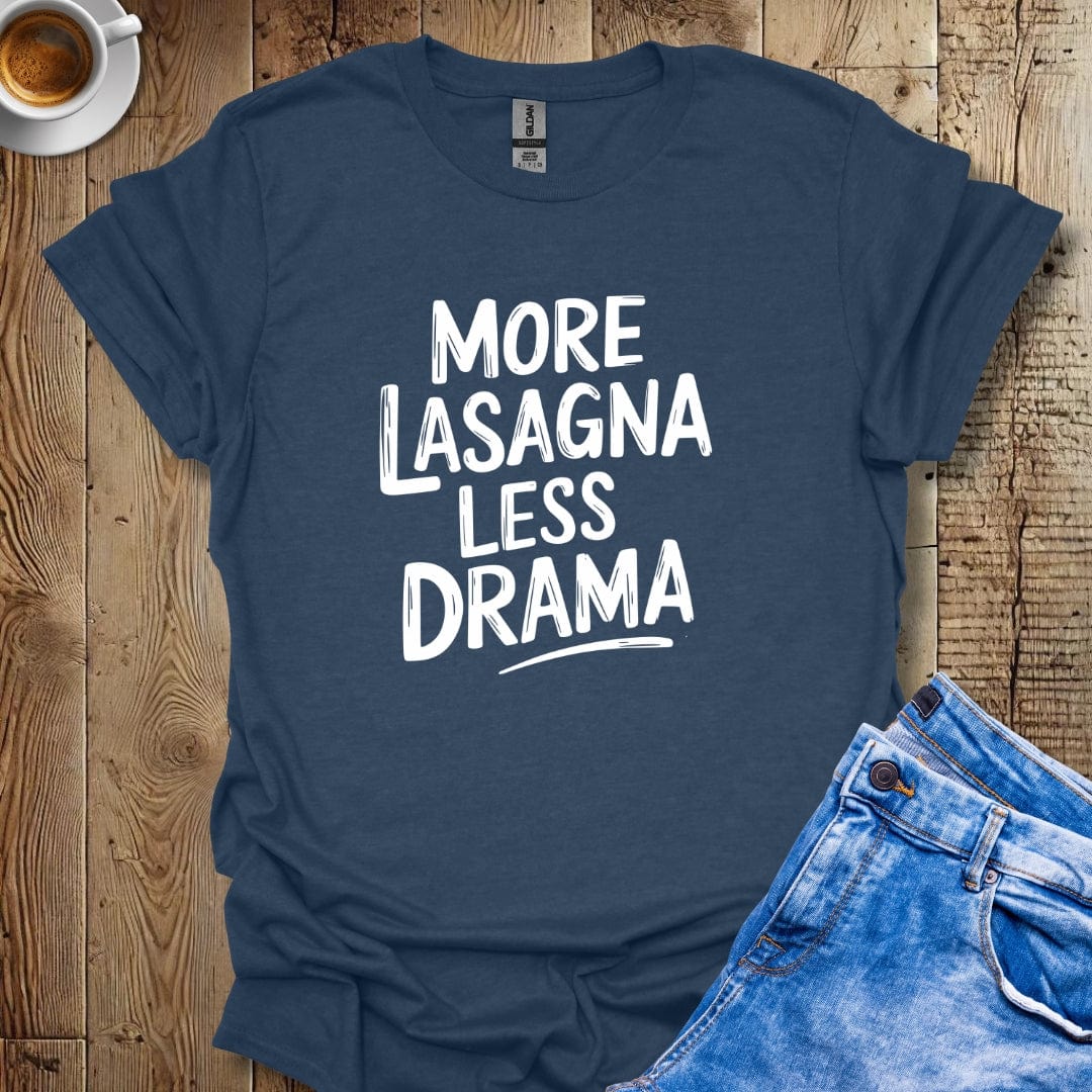 More Lasagna Less Drama T-shirt