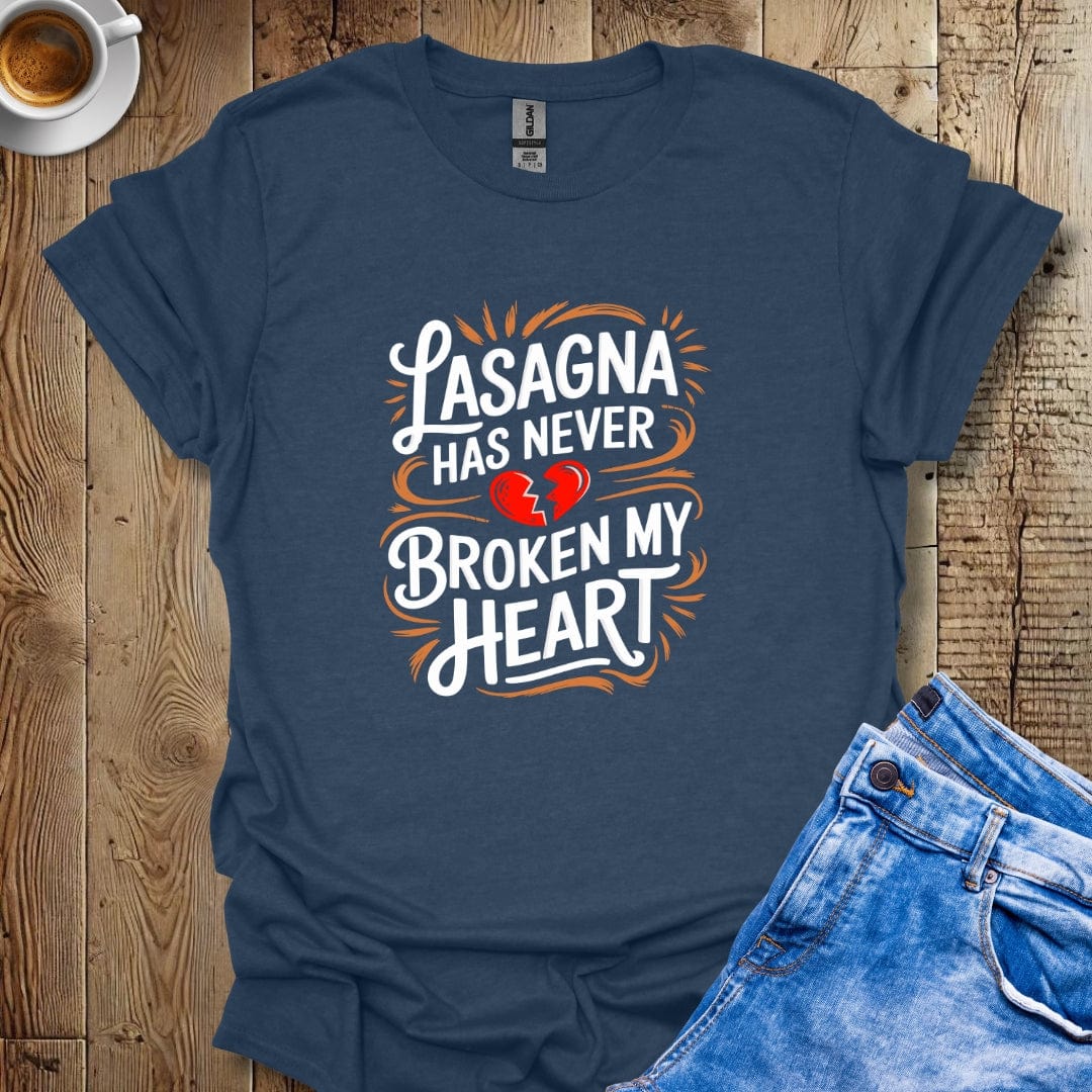 Lasagna Has Never Broken My Heart T-shirt