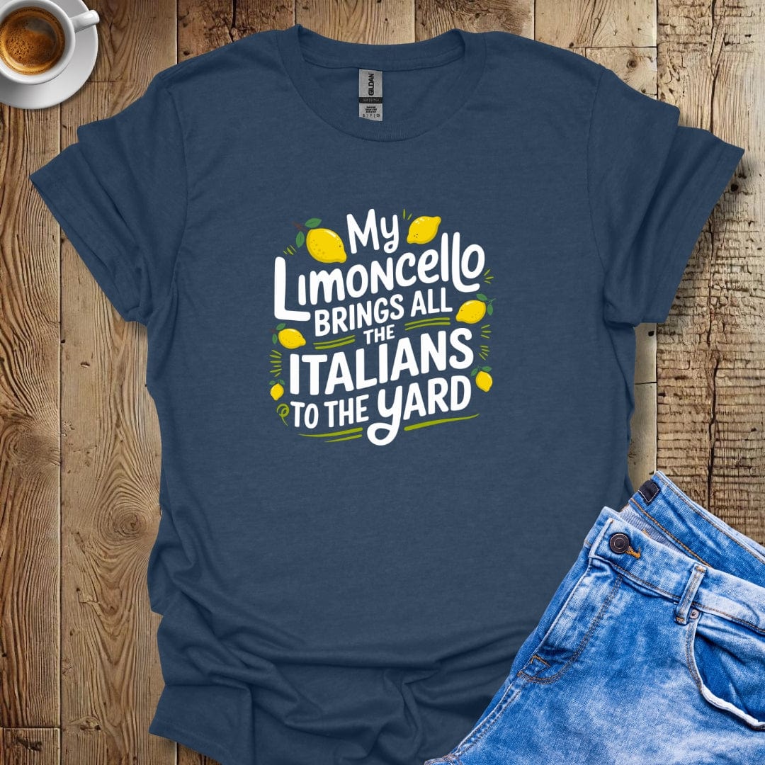 My Limoncello Brings All the Italians to the Yard T-shirt