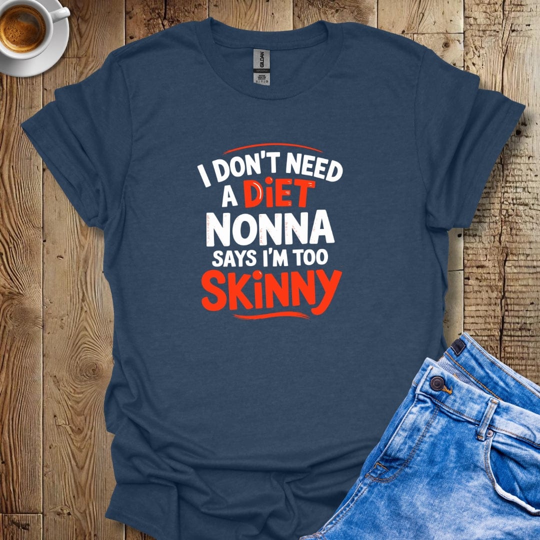 Nonna Says I'm Too SkinnyT-shirt