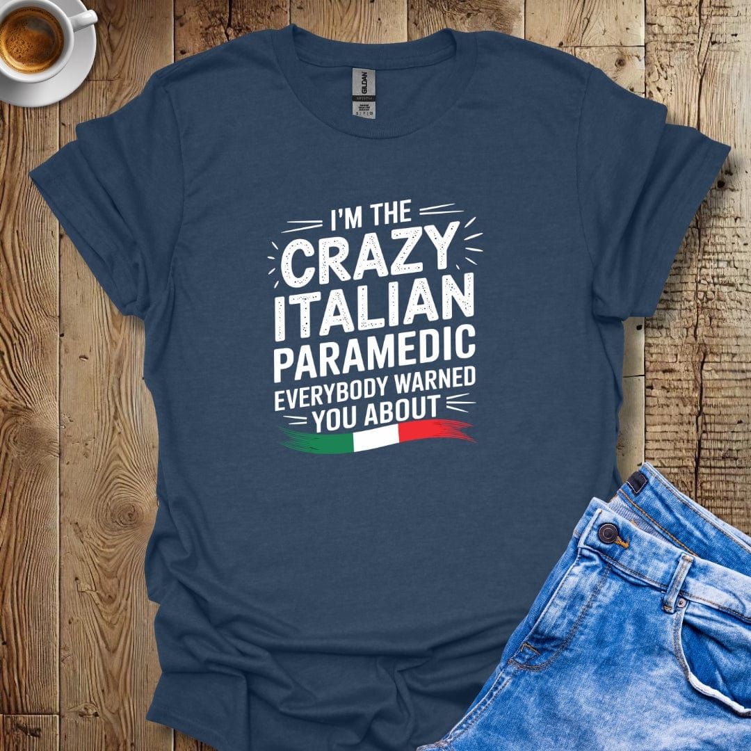 I'm The Crazy Italian Paramedic T-shirt