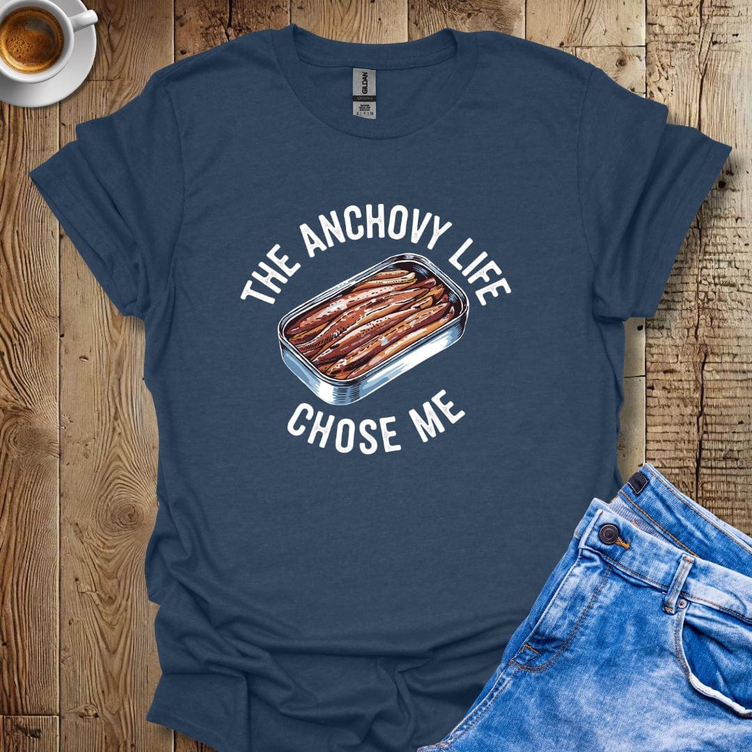The Anchovy Life Chose Me T-shirt