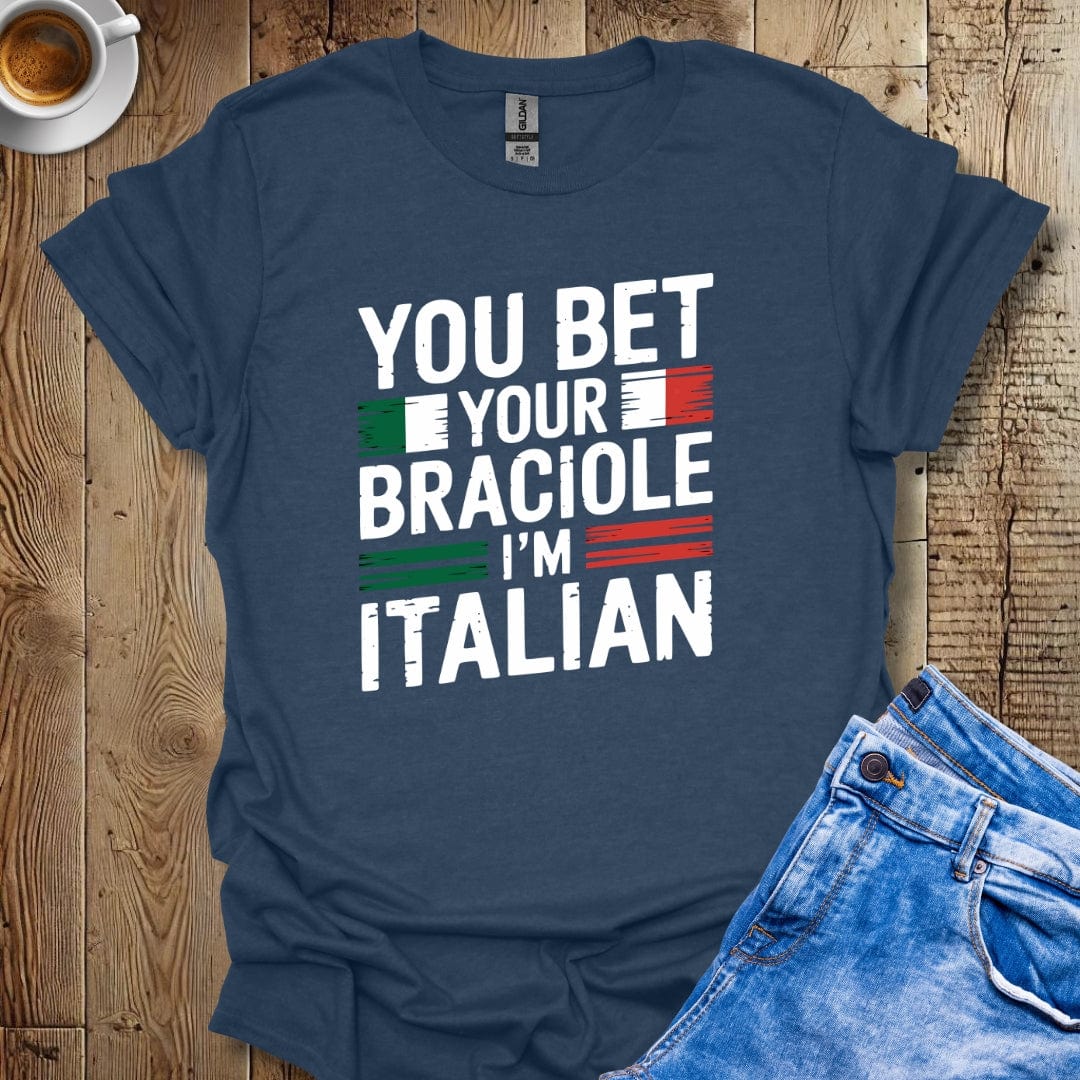 Funny You Bet Your Braciole I'm Italian Pride Distressed Style T-shirt