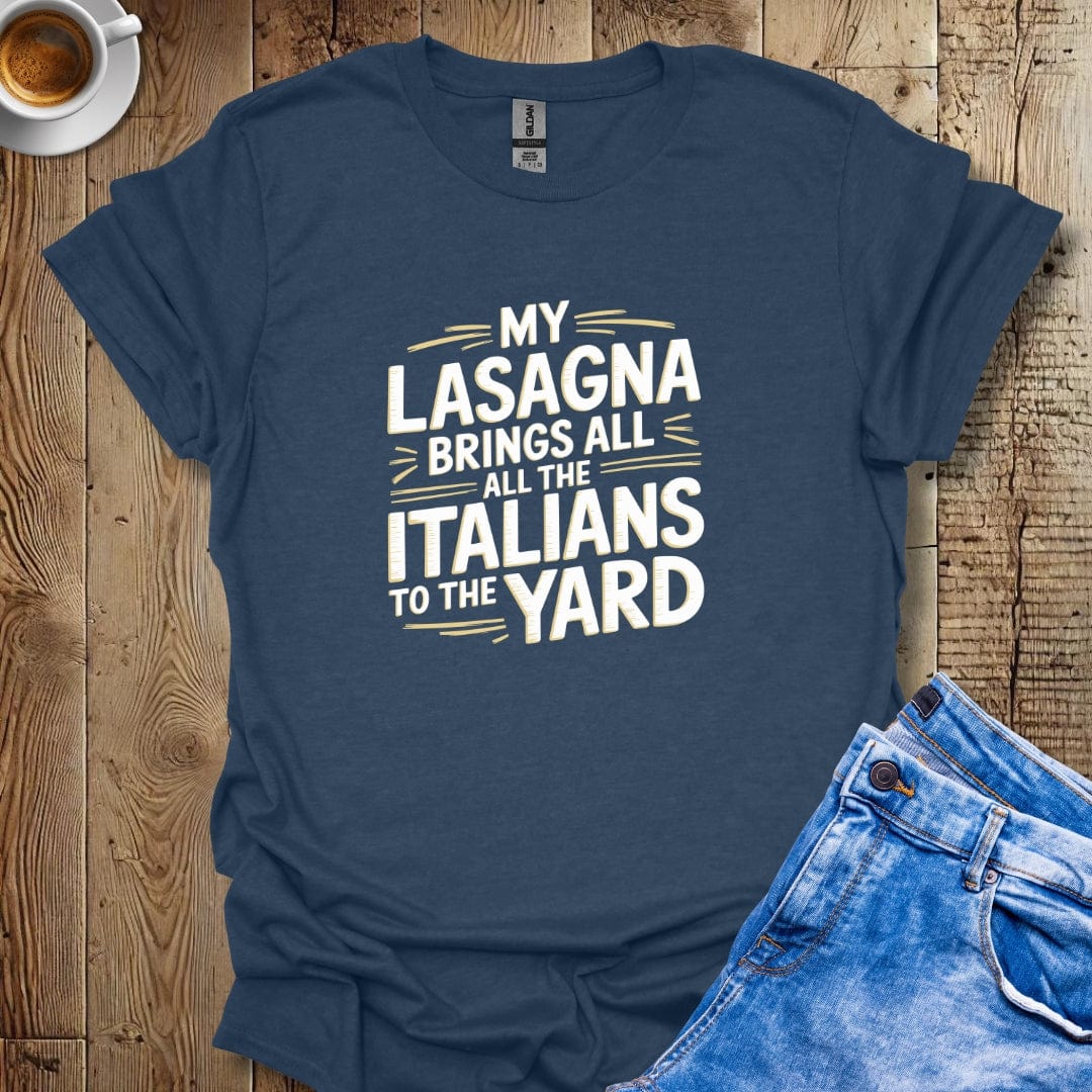 My Lasagna Brings All the Italians to the Yard T-shirt