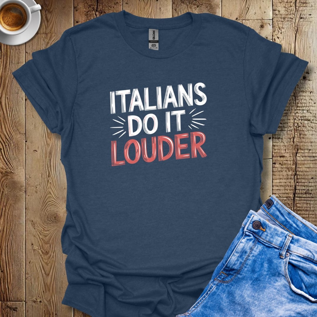 Italians Do It Louder T-shirt
