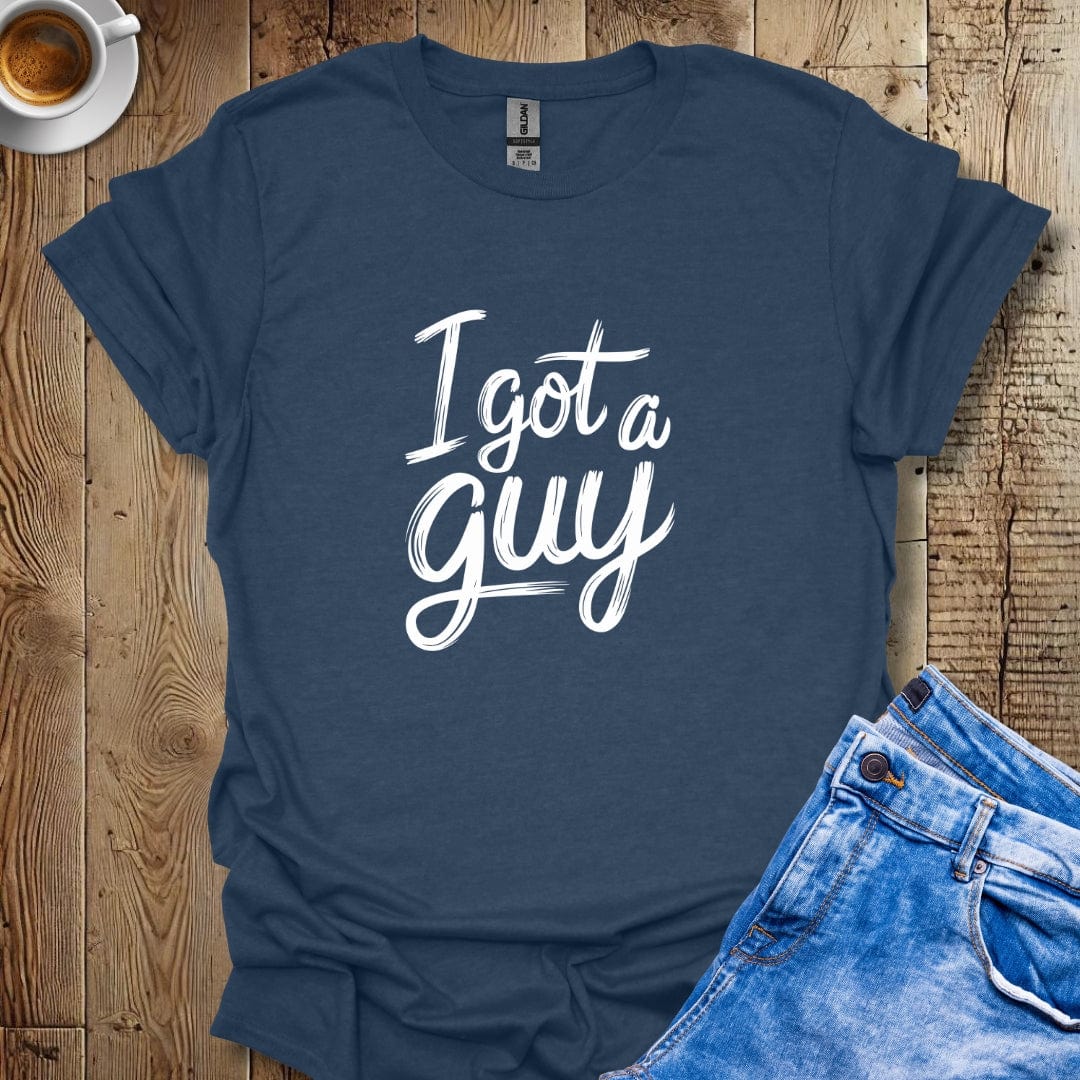 I Got a Guy T-shirt