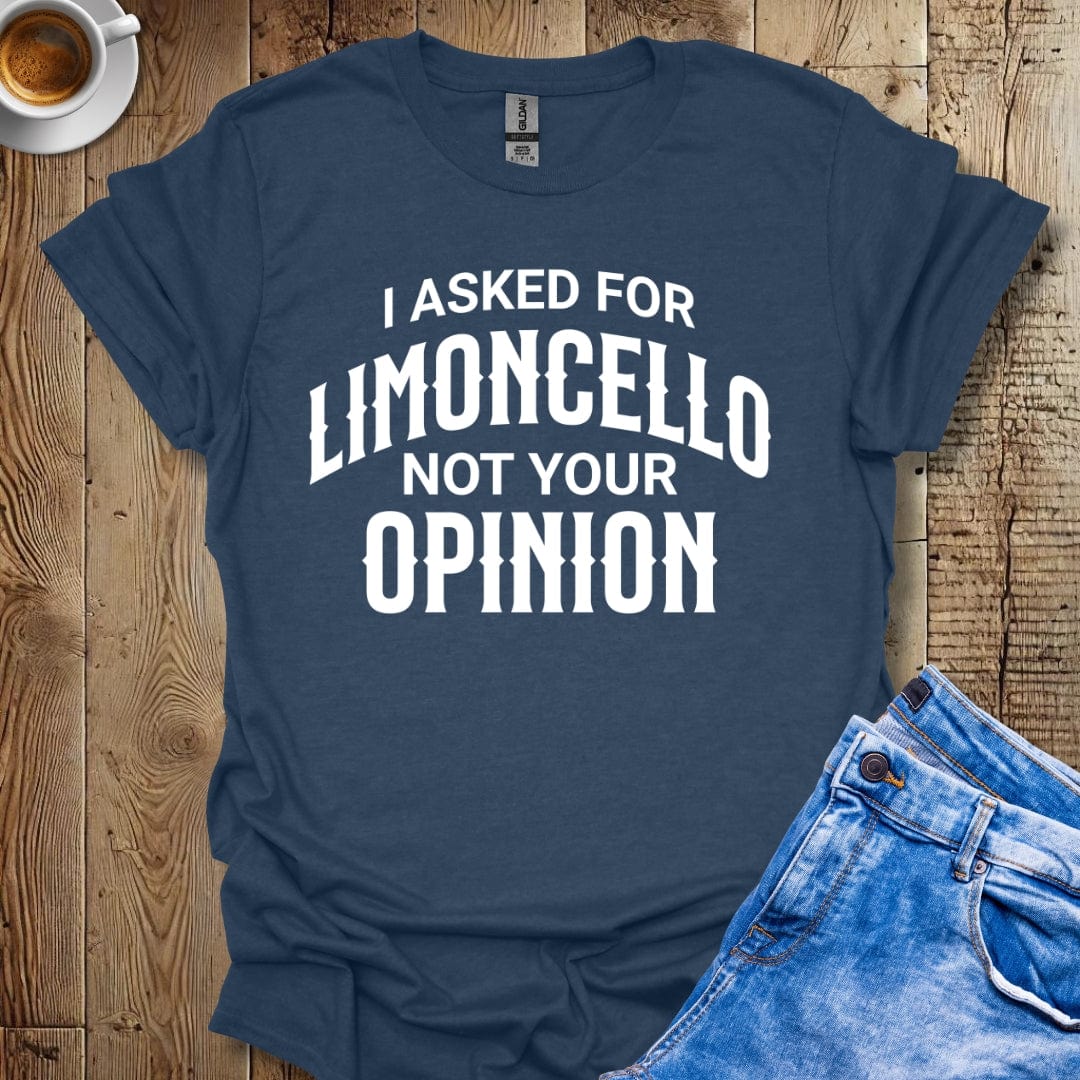 Funny Sarcastic I Asked for Limoncello Italian Food T-shirt