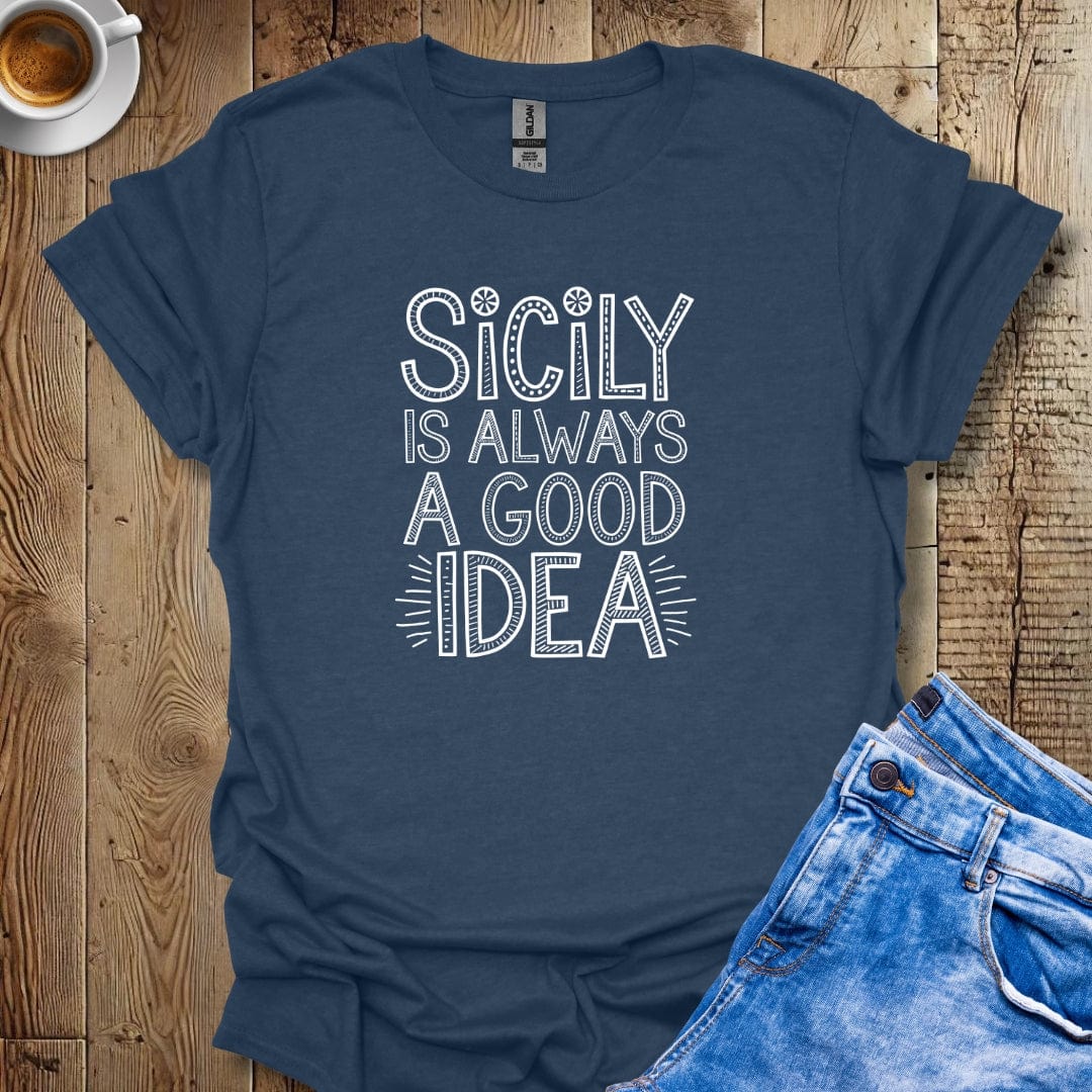 Sicily is Always a Good Idea T-shirt