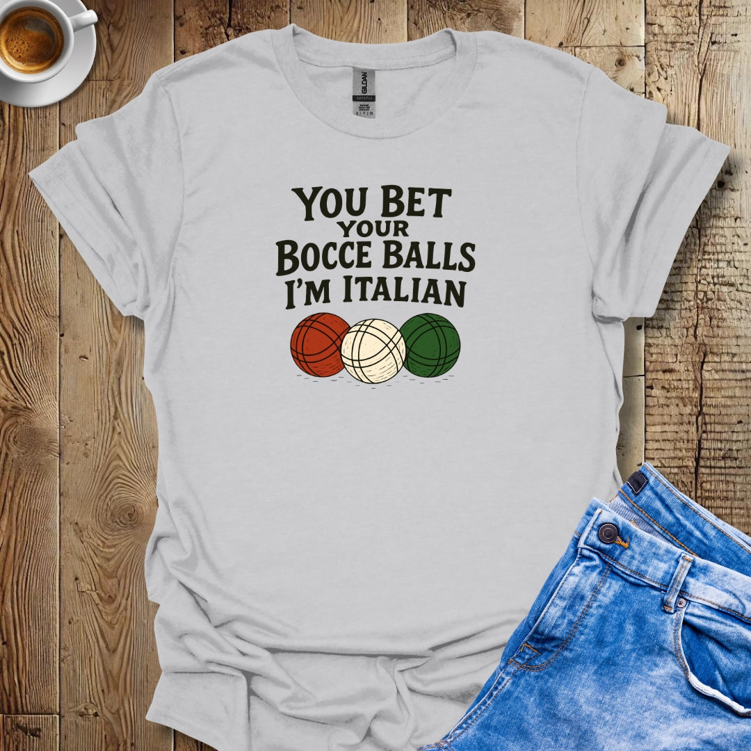 Funny You Bet Your Bocce Balls I'm Italian Pride T-shirt