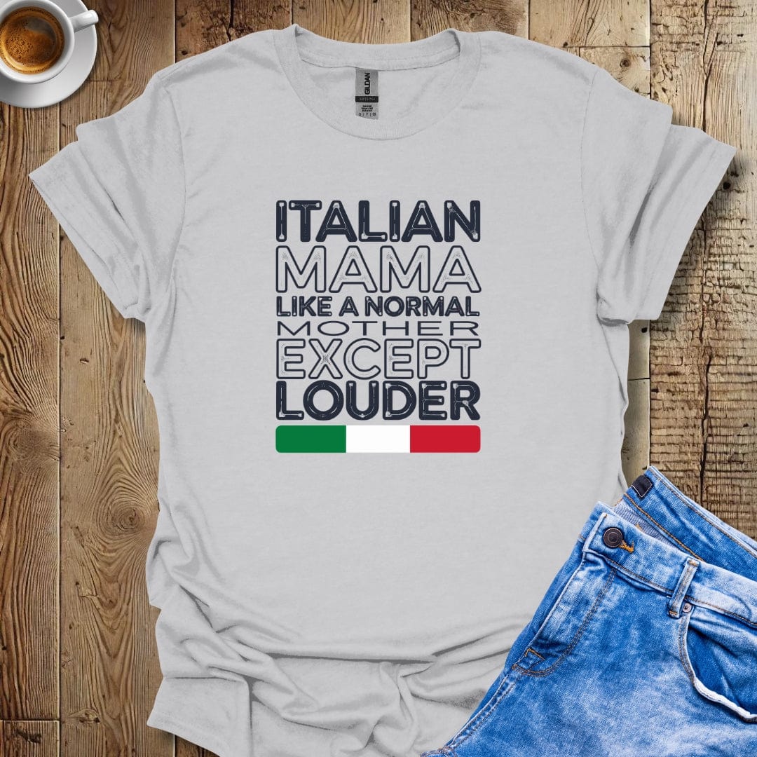 Loud Italian Mama T-Shirt